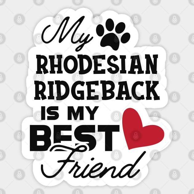 Rhodesian Ridgeback Dog - My rhodesian ridgeback is my best friend Sticker by KC Happy Shop